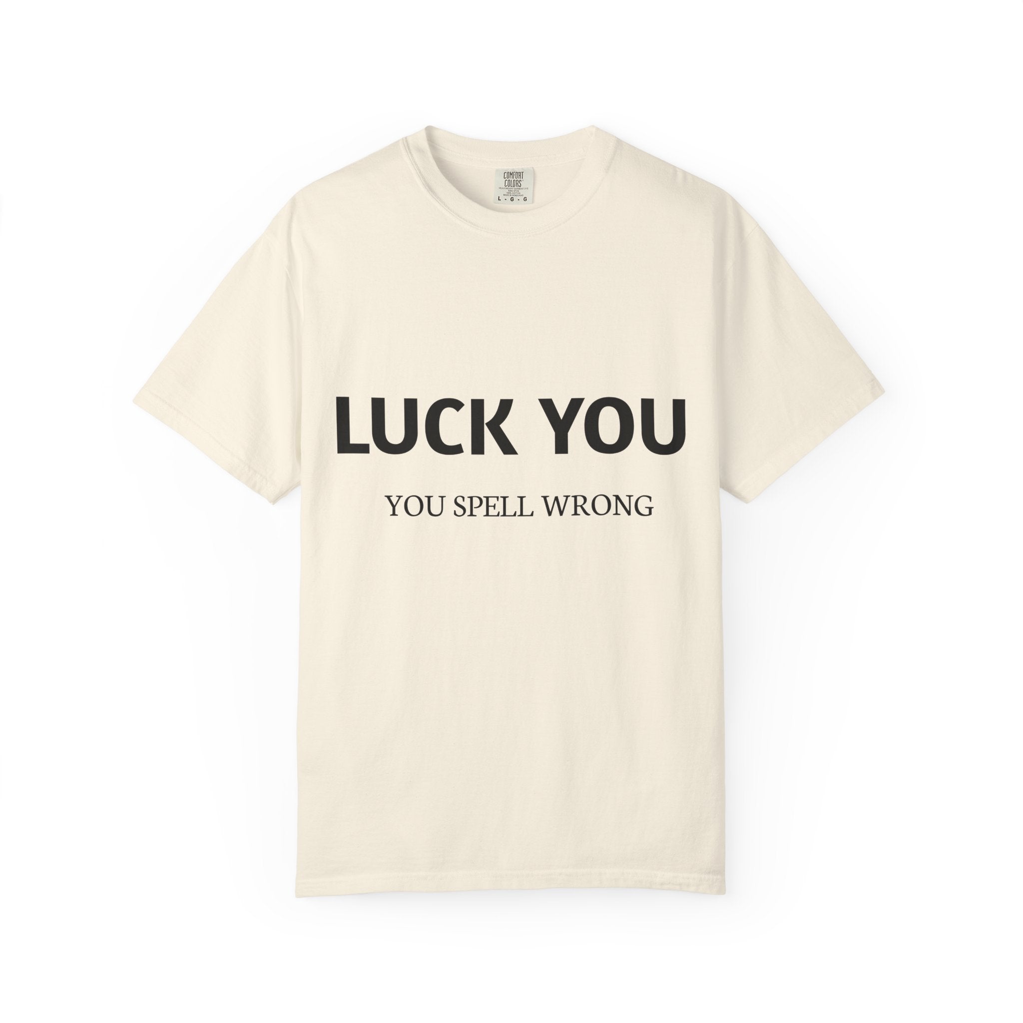 “Luck You” Funny Spelling Joke T-Shirt