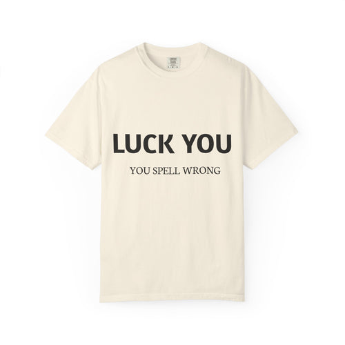 “Luck You” Funny Spelling Joke T-Shirt