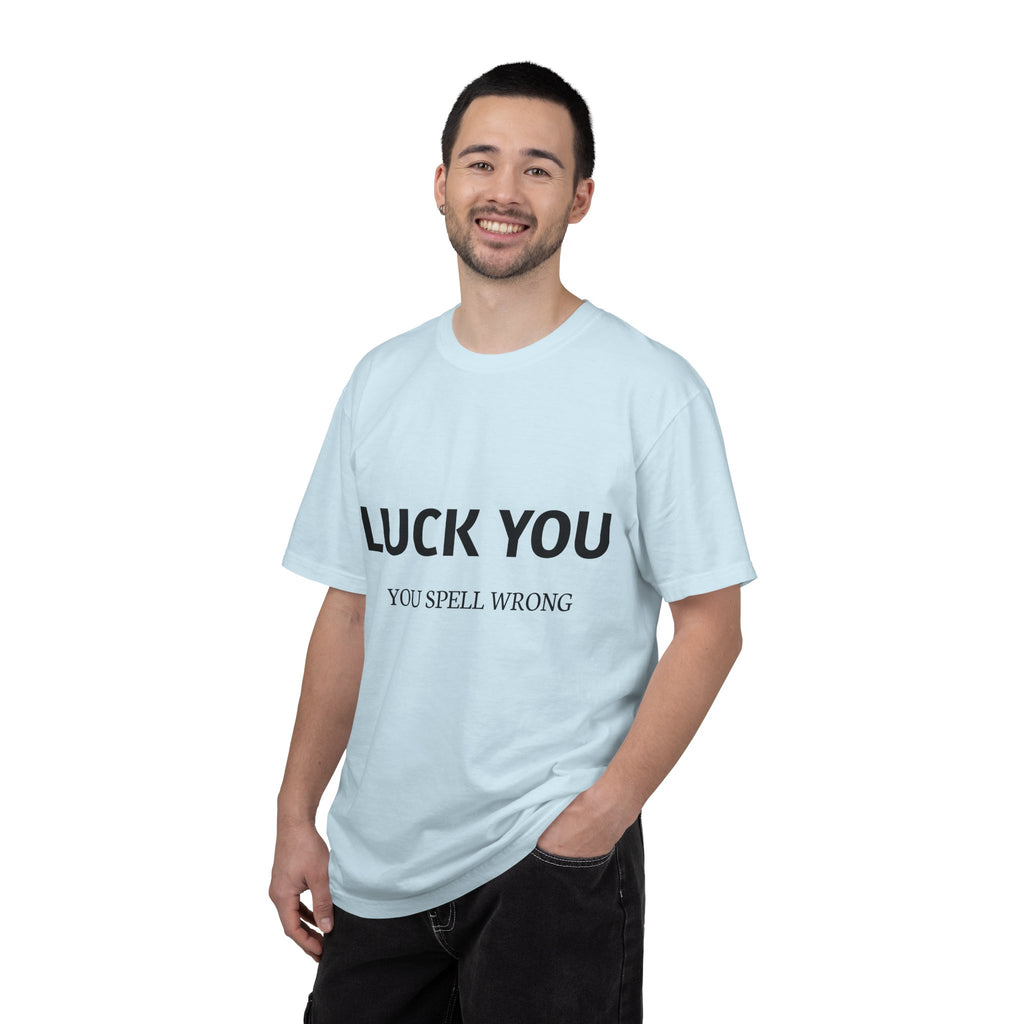 “Luck You” Funny Spelling Joke T-Shirt